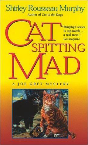 Shirley Rousseau Murphy Cat Spitting Mad The sixth book in the Joe Grey - фото 1
