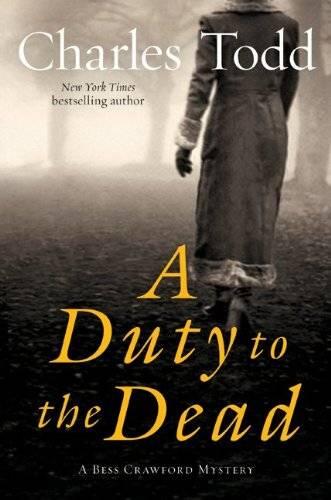 Charles Todd A Duty to the Dead The first book in the Bess Crawford Mystery - фото 1