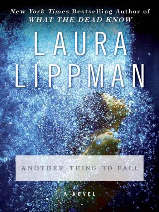 Laura Lippman Another Thing to Fall Book 10 in the Tess Monaghan series 2008 - фото 1