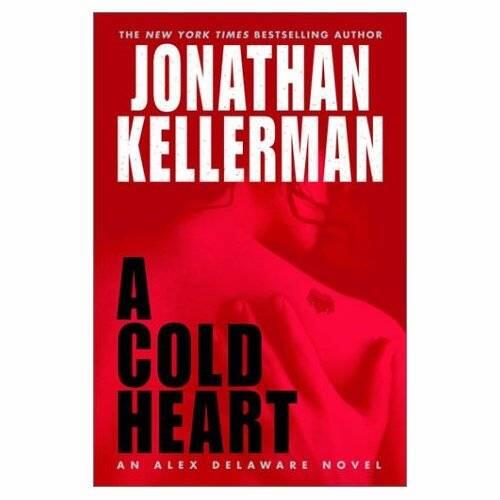 Jonathan Kellerman A Cold Heart Book 17 in the Alex Delaware series 2003 To - фото 1