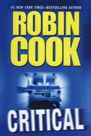Robin Cook Critical A book in the Jack Stapleton Laurie Montgomery series - фото 1