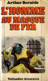 Arthur Bernède: L’Homme Au Masque De Fer