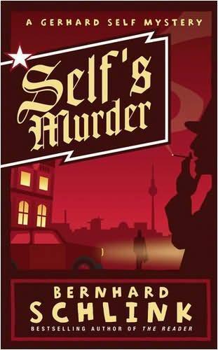 Bernhard Schlink Selfs Murder The third book in the Gerhard Self series - фото 1