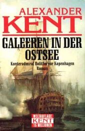 Александер Кент: Galeeren in der Ostsee: Konteradmiral Bolitho vor Kopenhagen