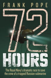 Frank Pope: 72 Hours: The First-Hand Account of a Royal Navy Mission to Save the Crew of a Trapped Russian Submarine