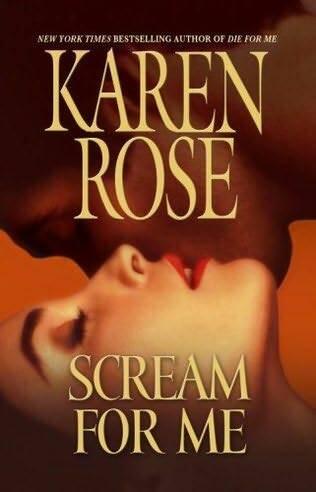 Karen Rose Scream For Me The second book in the Daniel Vartanian series 2008 - фото 1