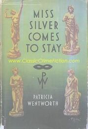 Patricia Wentworth: Miss Silver Comes To Stay