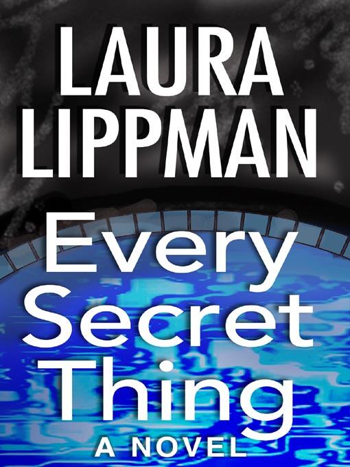 Laura Lippman Every Secret Thing For Vicky Bijur and Carrie Feron The - фото 1