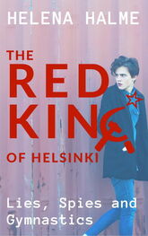 Helena Halme: The Red King of Helsinki: Lies, Spies and Gymnastics
