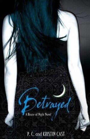 Betrayed A House of Night Series Book 2 PC Cast and Kristin Cast We - фото 1