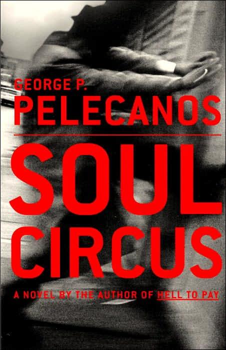 George P Pelecanos Soul Circus The third book in the Derek Strange and Terry - фото 1
