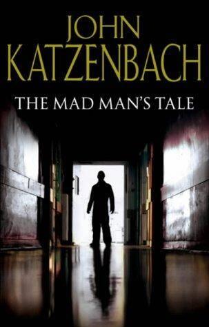 John Katzenbach The Madmans Tale For Ray who helped to tell this tale more - фото 1