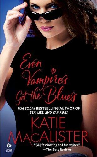 Even Vampires Get The Blues The Dark Ones Series book 4 Katie MacAlister This - фото 1