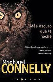 Michael Connelly: Mas Oscuro Que La Noche