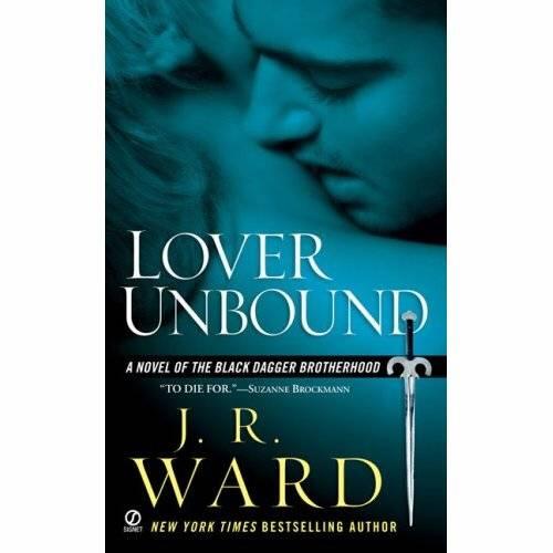 J R Ward Lover Unbound The fifth book in the Black Dagger Brotherhood - фото 1