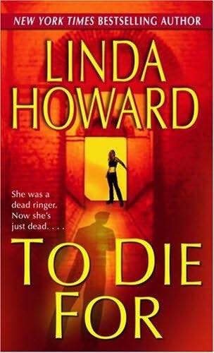 Linda Howard To Die For The first book in the Blair Mallory series This is to - фото 1