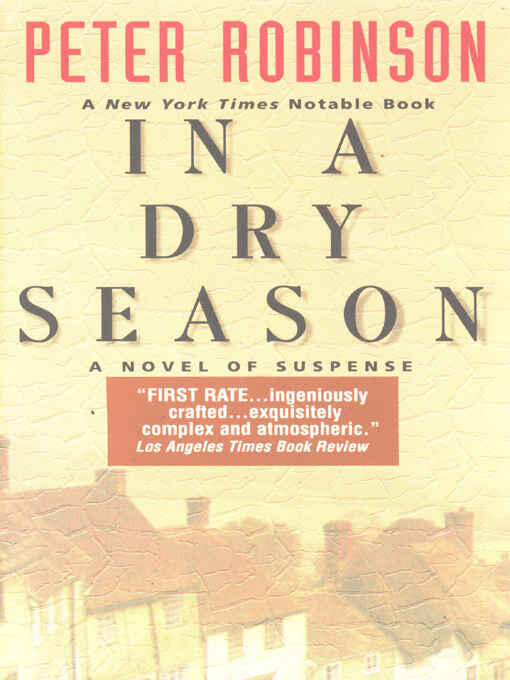 Peter Robinson In A Dry Season The tenth book in the Inspector Banks series - фото 1