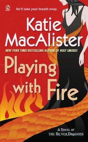 Katie MacAlister Playing with Fire Silver Dragons Book 1 I am profoundly - фото 1