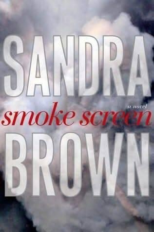 Sandra Brown Smoke Screen June 18 2007 To those brave nine PROLOGUE THANK - фото 1