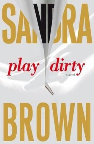 Sandra Brown Play Dirty CHAPTER 1 THAT IT Thats it Griff Burkett - фото 1