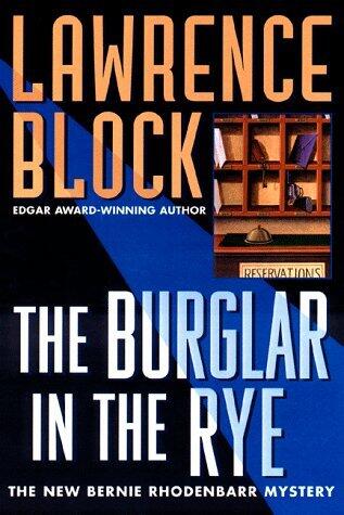Lawrence Block The Burglar in the Rye A book in the Bernie Rhodenbarr series - фото 1