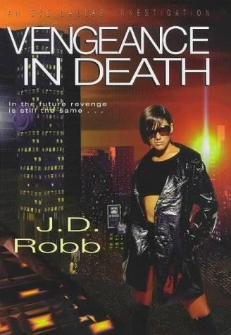 J D Robb Vengeance in Death Eve Dallas and husband Roarke 6 CHAPTER ONE - фото 1