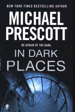 Michael Prescott In Dark Places Thou hast laid me in the lowest pit In dark - фото 1