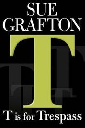 Sue Grafton: T Is For Trespass