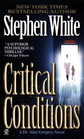 Stephen White Critical Conditions The sixth book in the Dr Alan Gregory - фото 1