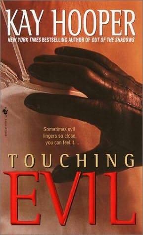 Kay Hooper Touching Evil The first book in the Evil series PROLOGUE It was - фото 1