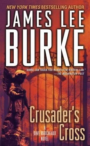 James Lee Burke Crusaders Cross Book 14 in the Robicheaux series For Linda - фото 1