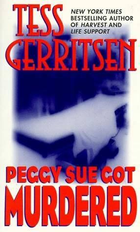 Tess Gerritsen Peggy Sue Got Murdered 1 An hour before her shift started an - фото 1