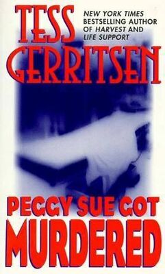 Tess Gerritsen Peggy Sue Got Murdered