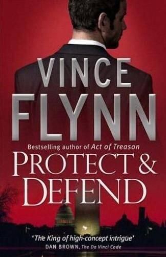 Vince Flynn Protect And Defend The eighth book in the Mitch Rapp series To - фото 1
