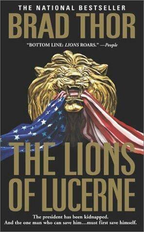 Brad Thor The Lions Of Lucerne The first book in the Scot Harvath series This - фото 1
