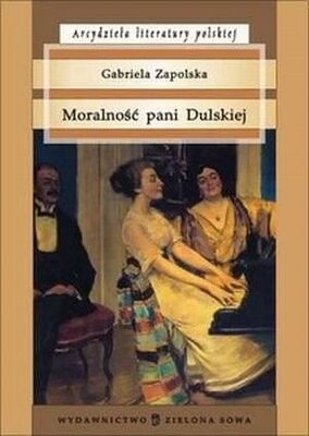 Gabriela Zapolska Moralność Pani Dulskiej