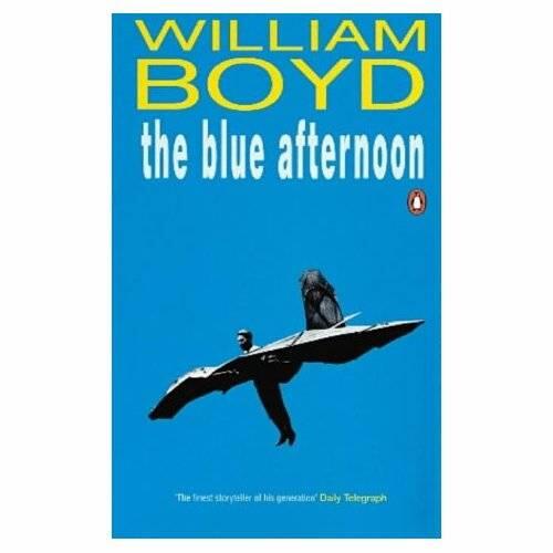 William Boyd The Blue Afternoon PROLOGUE I remember that afternoon not long - фото 1