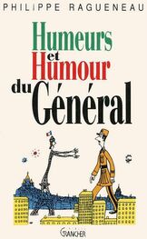 Philippe Ragueneau: Humeurs et humour du Général