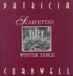 Patricia Cornwell: Scarpetta's Winter Table