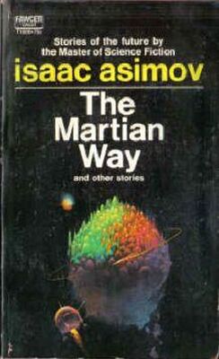 Isaac Asimov The Martian Way and Other Stories