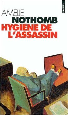 Amélie Nothomb Hygiène de l’assassin