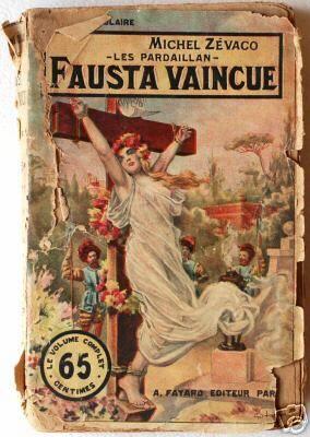 Michel Zévaco Les Pardaillan Livre IV Fausta Vaincue 24 juin 1903 16 - фото 1