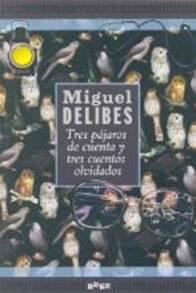 Miguel Delibes Tres Pájaros De Cuenta Y Tres Cuentos Olvidados INTRODUCCIÓN - фото 1