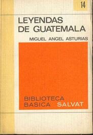 Miguel Asturias: Leyendas de Guatemala