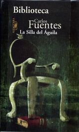 Carlos Fuentes: La Silla Del Águila