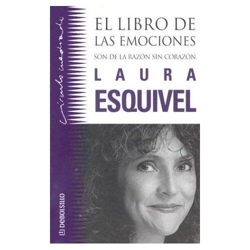 Laura Esquivel El Libro De Las Emociones Son de la razón sin corazón Querido - фото 1