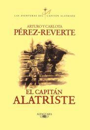 Arturo Pérez-Reverte: El Capitán Alatriste
