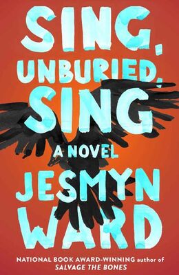 Jesmyn Ward Sing, Unburied, Sing