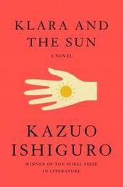 Кадзуо Исигуро: Klara and the Sun