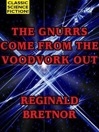 Reginald Bretnor Реджинальд Бретнор The Gnurrs Come From the Voodvork Out - фото 1